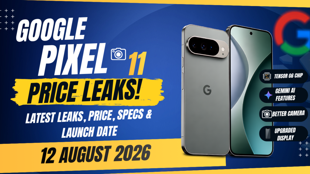Google Pixel 11 Price Leaks: Expected US Price, Release Date & New Features 2026 google